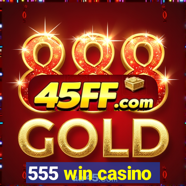 555 win casino